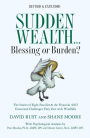 Sudden Wealth: Blessing or Burden? The Stories of Eight Families and the Financial AND Emotional Challenges They Face with Financial Windfalls