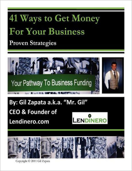 41 Ways To Get Money For Your Business: Proven Strategies to Get Business Capital