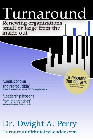 Turnaround: Renewing organizations small or large from the inside out