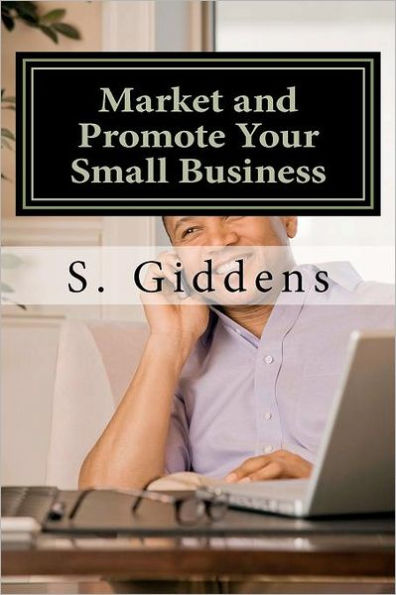 Market and Promote Your Small Business: Gain a Greater Community and Online Presence