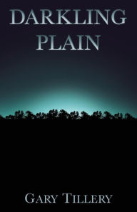 Title: Darkling Plain, Author: Gary Tillery