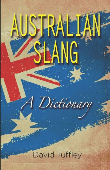 Australian Slang: A Dictionary