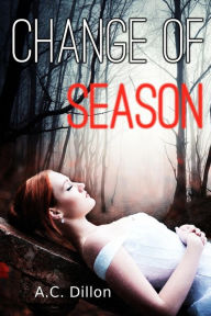Title: Change Of Season, Author: A C Dillon