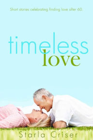 Title: Timeless Love, Author: Starla K Criser