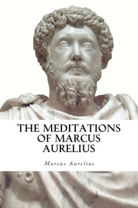 The Meditations Of Marcus Aurelius by Marcus Aurelius, Paperback ...