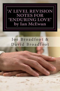 Title: 'A' LEVEL REVISION NOTES FOR 'ENDURING LOVE' by Ian McEwan: Chapter-by-chapter study guide, Author: David Broadfoot