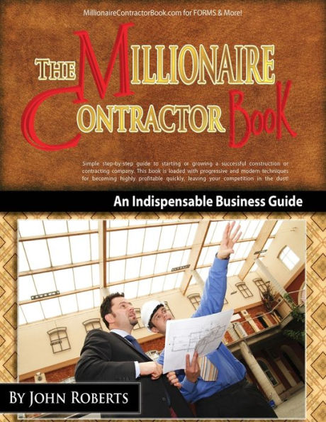 Millionaire Contractor Book: An Indispable Guide to Starting or Growing a Successful Contracting Company
