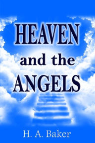 Title: Heaven and The Angels, Author: H a Baker