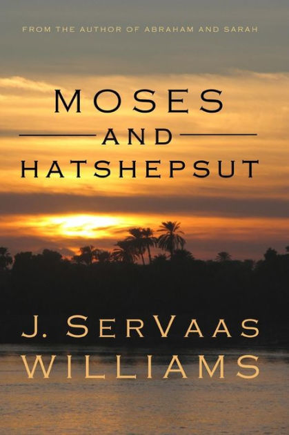 Moses and Hatshepsut by J Servaas Williams, Paperback | Barnes & Noble®