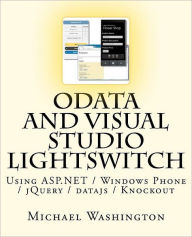 Title: OData And Visual Studio LightSwitch Using ASP.NET / Windows Phone / jQuery / datajs / Knockout, Author: Michael Washington