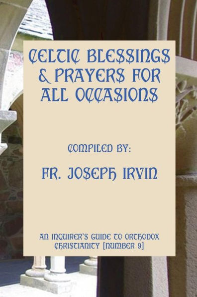 Celtic Blessings & Prayers For All Occasions: An Inquirer's Guide to Orthodox Christianity [Number 9]