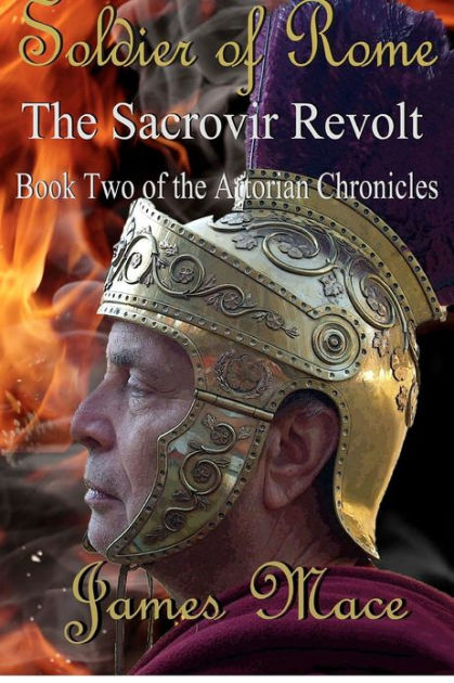 Soldier of Rome: The Sacrovir Revolt: Book Two of the Artorian ...