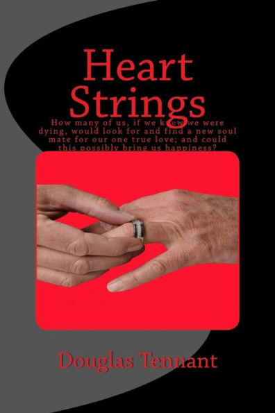 Heart Strings: How many of us, if we knew we were dying, would look for and find a new soul mate for our one true love; and could this possibly bring us happiness?