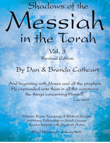 Shadows of the Messiah in the Torah Volume 3