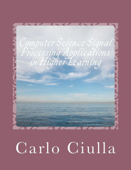 Computer Science Signal Processing Applications in Higher Learning: Computer Science Applications