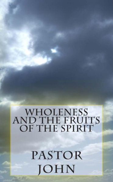 Wholeness and the Fruits of the Spirit