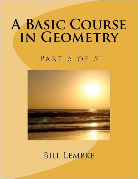 A Basic Course in Geometry - Part 5 of 5