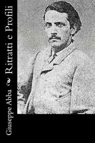 Title: Ritratti e Profili, Author: Giuseppe Cesare Abba