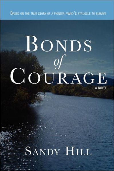 Bonds of Courage: Based on the true story of a pioneer family's struggle to survive.