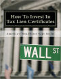 How To Invest In Tax Lien Certificates: Americas Wealthiest Kept Secret