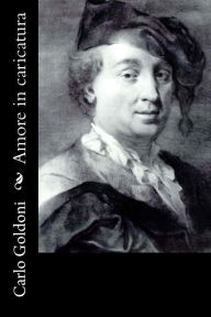 Title: Amore in caricatura, Author: Carlo Goldoni