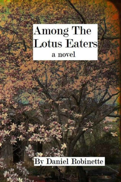 Among The Lotus Eaters: a novel