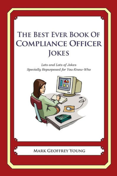 The Best Ever Book of Compliance Officer Jokes: Lots and Lots of Jokes Specially Repurposed for You-Know-Who