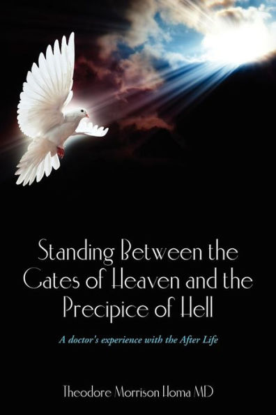 Standing Between the Gates of Heaven and the Precipice of Hell: A doctor's experience with the After Life