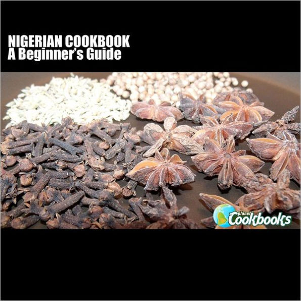 Nigerian Cookbook: A Beginner's Guide