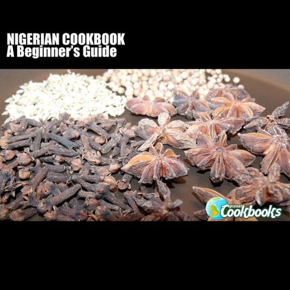 Nigerian Cookbook: A Beginner's Guide