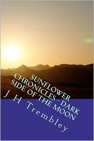 SUNFLOWER CHRONICLES - Dark Side Of The Moon: (Book 3)