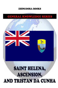 Title: Saint Helena, Ascension, and Tristan Da Cunha, Author: Zhingoora Books