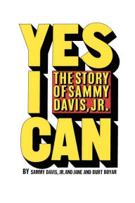 Title: Yes I Can: The Story of Sammy Davis, Jr., Author: Jane And Burt Boyar