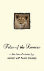 Tales of the Lioness: collection of stories by women with fierce courage