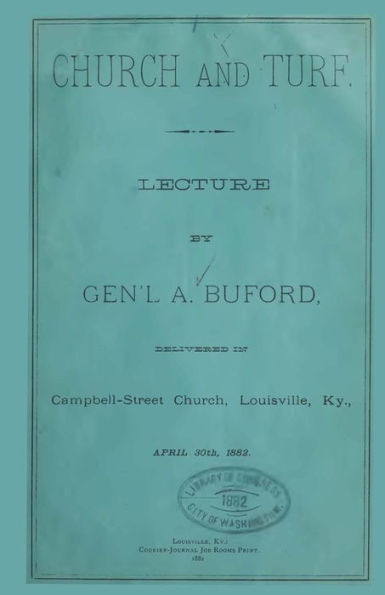 Church And Turf.: Lecture By Gen'l A. Buford Delivered In Campbell-Street Church, Louisville, Ky., April 30th 1882.