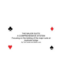 Title: THE MAJOR SUITS: A COMPREHENSIVE SYSTEN Focusing of the bidding of the major suits at duplicate bridge, Author: Tom Jordan