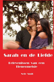 Title: Sarah en de Liefde: Belevenissen van een Tienermeisje, Author: Nele Smit