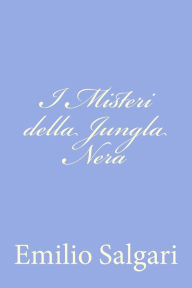 Title: I Misteri della Jungla Nera, Author: Emilio Salgari