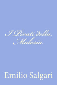 Title: I Pirati della Malesia, Author: Emilio Salgari