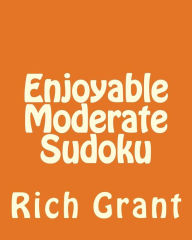 Title: Enjoyable Moderate Sudoku: A Collection of Large Print Sudoku Puzzles, Author: Rich Grant