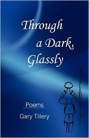 Title: Through a Dark, Glassly, Author: Gary Tillery