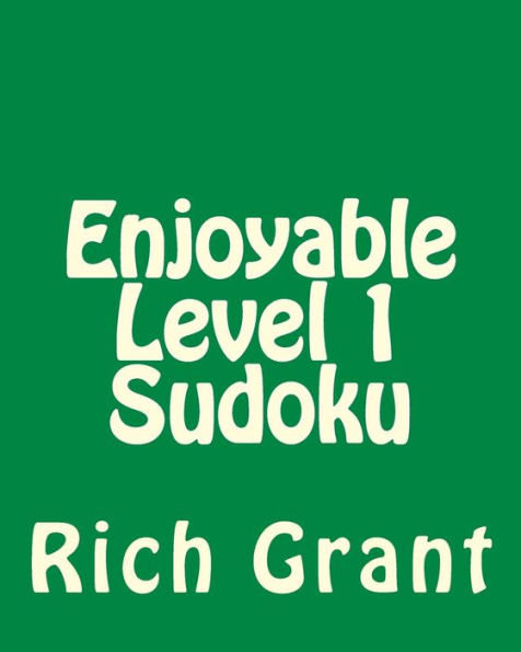 Enjoyable Level 1 Sudoku: A Collection of Large Print Sudoku Puzzles