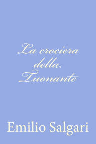 Title: La crociera della Tuonante, Author: Emilio Salgari