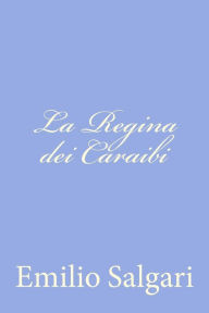 Title: La Regina dei Caraibi, Author: Emilio Salgari