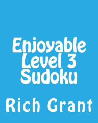 Title: Enjoyable Level 3 Sudoku: A Collection of Large Print Sudoku Puzzles, Author: Rich Grant