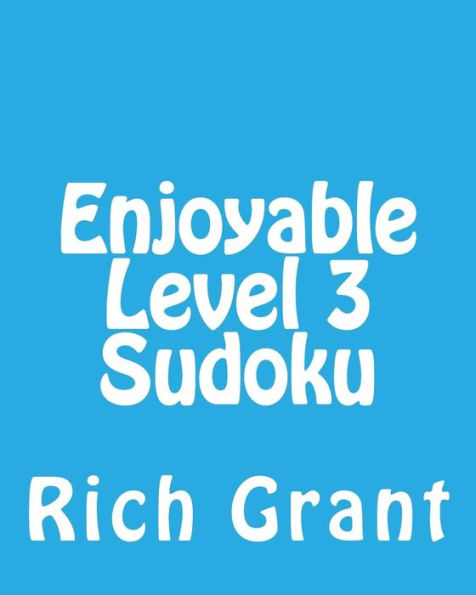 Enjoyable Level 3 Sudoku: A Collection of Large Print Sudoku Puzzles