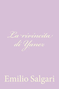 Title: La rivincita di Yanez, Author: Emilio Salgari