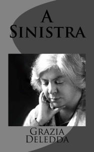 Title: A Sinistra, Author: Grazia Deledda