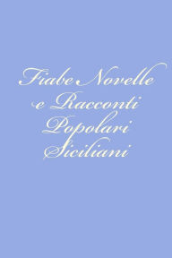 Title: Fiabe Novelle e Racconti Popolari Siciliani, Author: Giuseppe Pitre