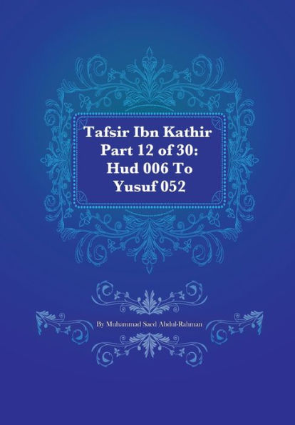 Tafsir Ibn Kathir Part 12 of 30: Hud 006 To Yusuf 052